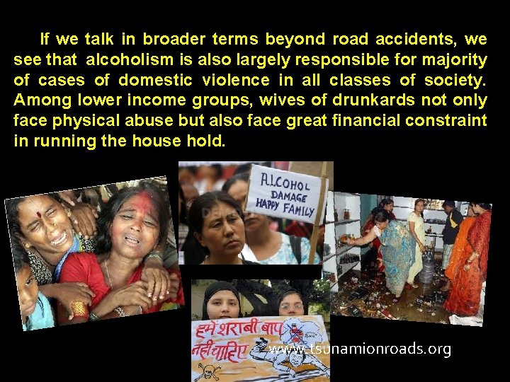  If we talk in broader terms beyond road accidents, we see that alcoholism