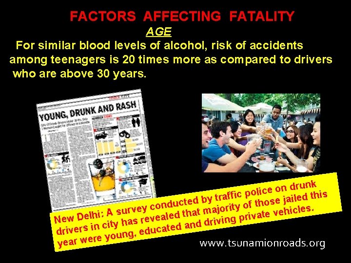  FACTORS AFFECTING FATALITY AGE For similar blood levels of alcohol, risk of accidents
