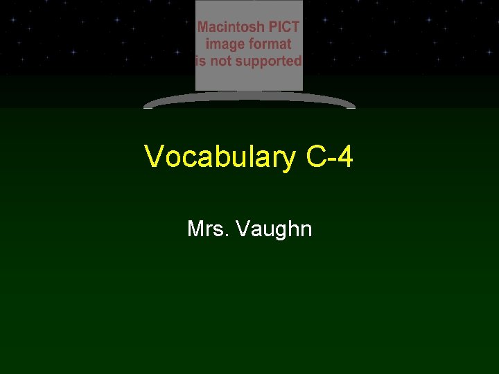 Vocabulary C-4 Mrs. Vaughn 