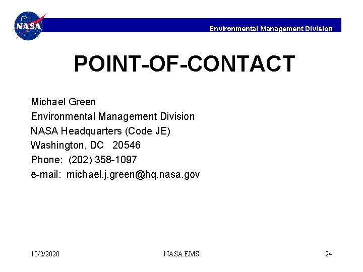 Environmental Management Division POINT-OF-CONTACT Michael Green Environmental Management Division NASA Headquarters (Code JE) Washington,