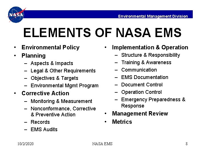 Environmental Management Division ELEMENTS OF NASA EMS • Environmental Policy • Planning – –