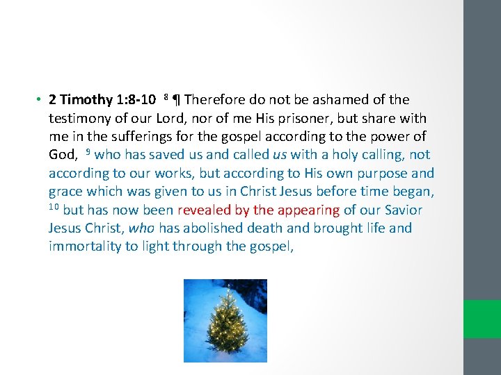 • 2 Timothy 1: 8 -10 8 ¶ Therefore do not be ashamed • 2 Timothy 1: 8 -10 8 ¶ Therefore do not be ashamed