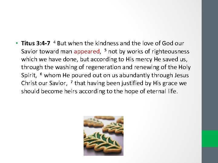 • Titus 3: 4 -7 4 But when the kindness and the love • Titus 3: 4 -7 4 But when the kindness and the love