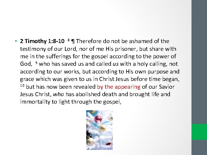 • 2 Timothy 1: 8 -10 8 ¶ Therefore do not be ashamed • 2 Timothy 1: 8 -10 8 ¶ Therefore do not be ashamed