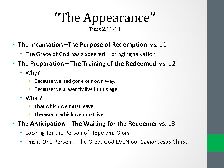 “The Appearance” Titus 2: 11 -13 • The Incarnation –The Purpose of Redemption vs. “The Appearance” Titus 2: 11 -13 • The Incarnation –The Purpose of Redemption vs.