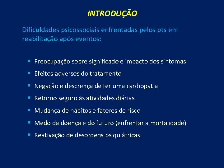 INTRODUÇÃO Dificuldades psicossociais enfrentadas pelos pts em reabilitação após eventos: § Preocupação sobre significado