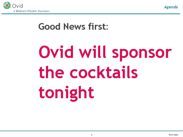 Agenda Good News first: Ovid will sponsor the cocktails tonight 2 10/3/2020 