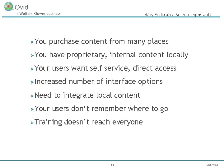 Why Federated Search important? Ø You purchase content from many places Ø You have