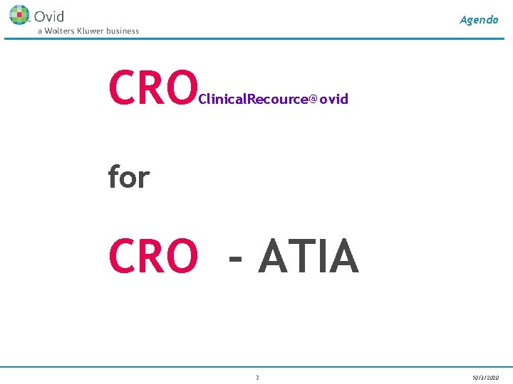 Agenda CRO Clinical. Recource@ovid for CRO - ATIA 3 10/3/2020 