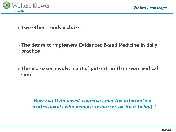 Clinical Landscape Ø Ø Ø Two other trends include: The desire to implement Evidenced