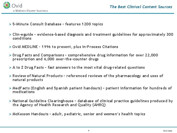 The Best Clinical Content Sources Ø 5 -Minute Consult Database – features 1200 topics