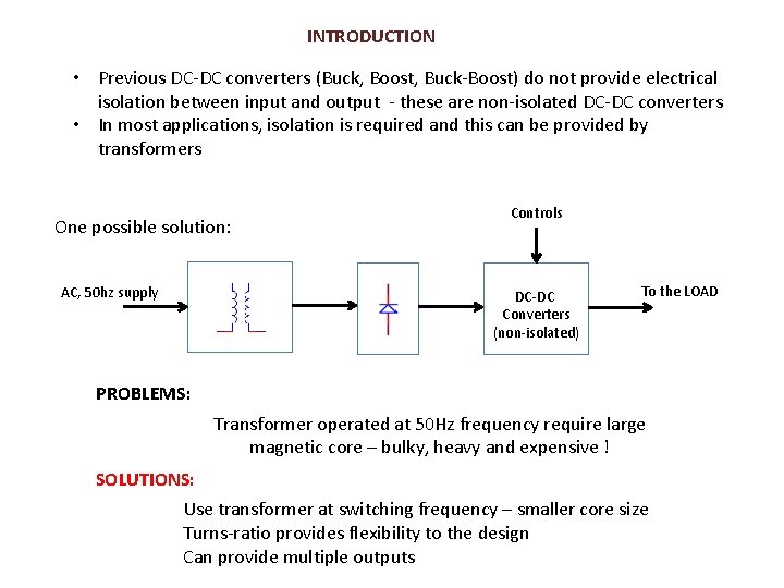 INTRODUCTION • Previous DC-DC converters (Buck, Boost, Buck-Boost) do not provide electrical isolation between