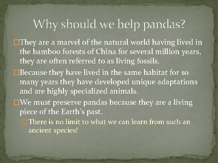 Why should we help pandas? �They are a marvel of the natural world having