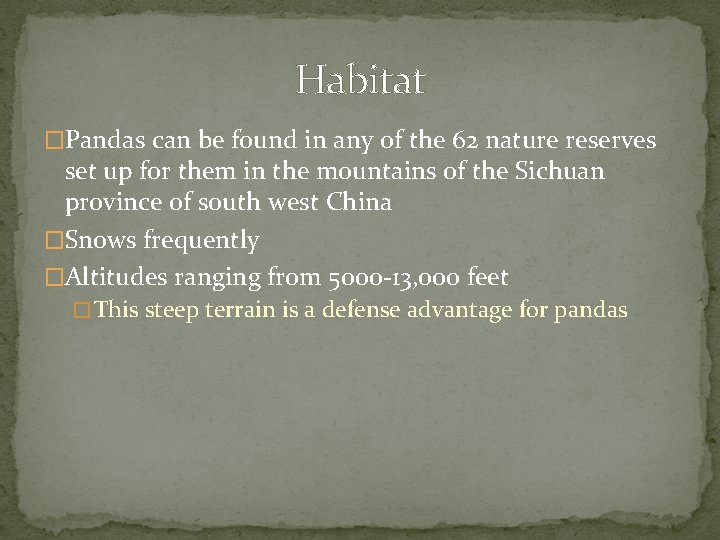Habitat �Pandas can be found in any of the 62 nature reserves set up