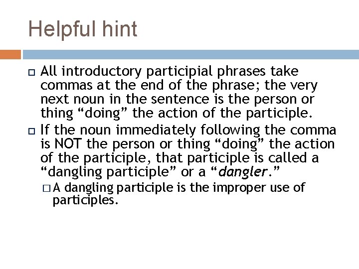 Helpful hint All introductory participial phrases take commas at the end of the phrase;