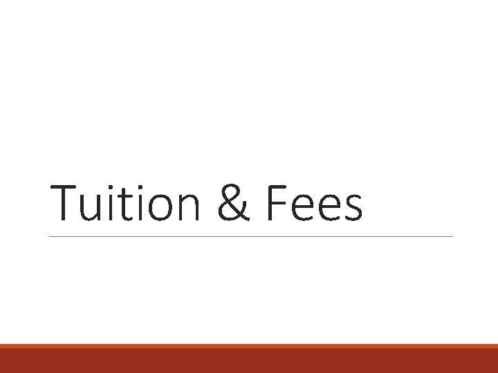 Tuition & Fees Tuition & Fees