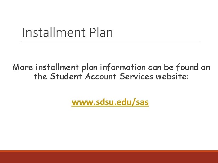 Installment Plan More installment plan information can be found on the Student Account Services