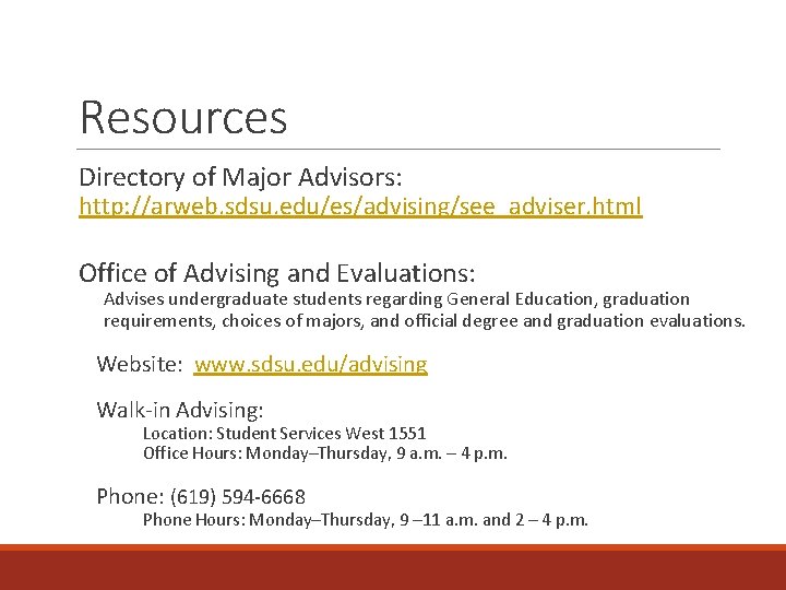 Resources Directory of Major Advisors: http: //arweb. sdsu. edu/es/advising/see_adviser. html Office of Advising and