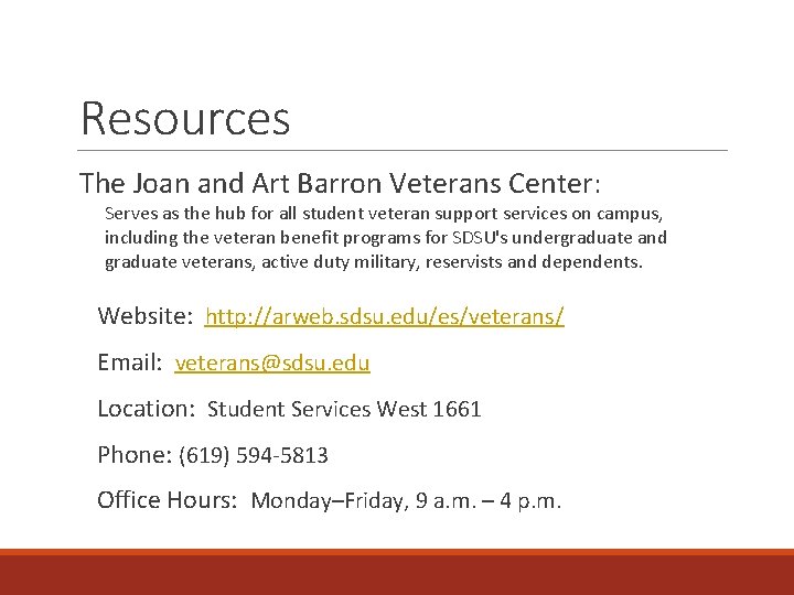 Resources The Joan and Art Barron Veterans Center: Serves as the hub for all