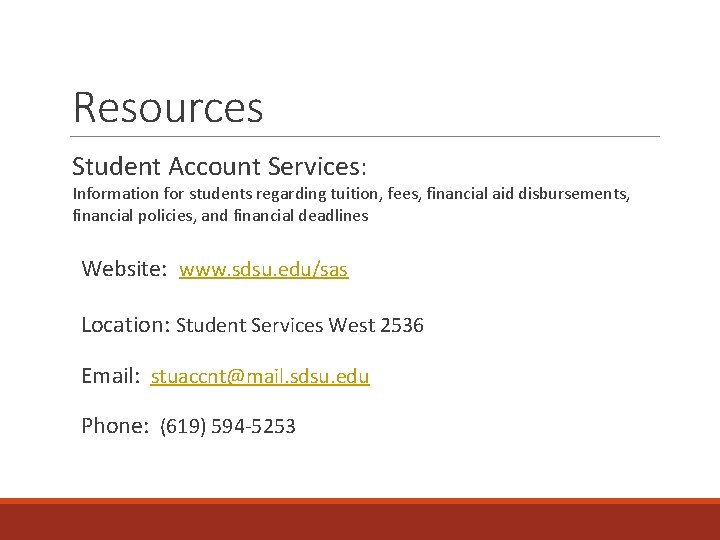 Resources Student Account Services: Information for students regarding tuition, fees, financial aid disbursements, financial