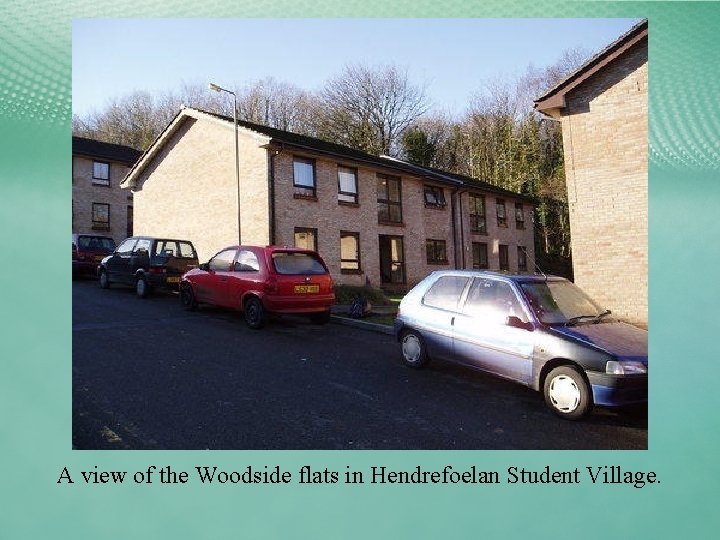 A view of the Woodside flats in Hendrefoelan Student Village. 