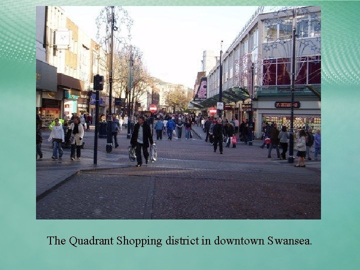 The Quadrant Shopping district in downtown Swansea. 