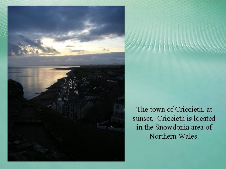 The town of Criccieth, at sunset. Criccieth is located in the Snowdonia area of