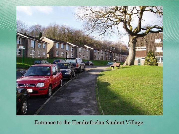 Entrance to the Hendrefoelan Student Village. 