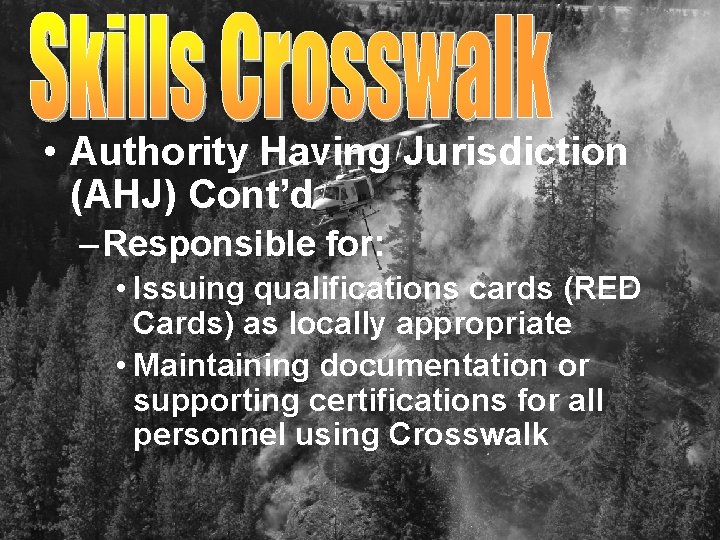  • Authority Having Jurisdiction (AHJ) Cont’d – Responsible for: • Issuing qualifications cards