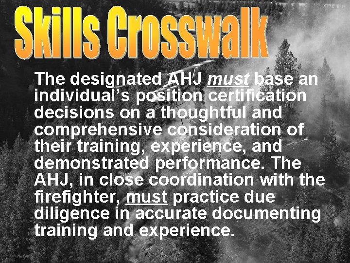 The designated AHJ must base an individual’s position certification decisions on a thoughtful and