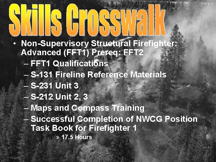  • Non-Supervisory Structural Firefighter: Advanced (FFT 1) Prereq: FFT 2 – FFT 1