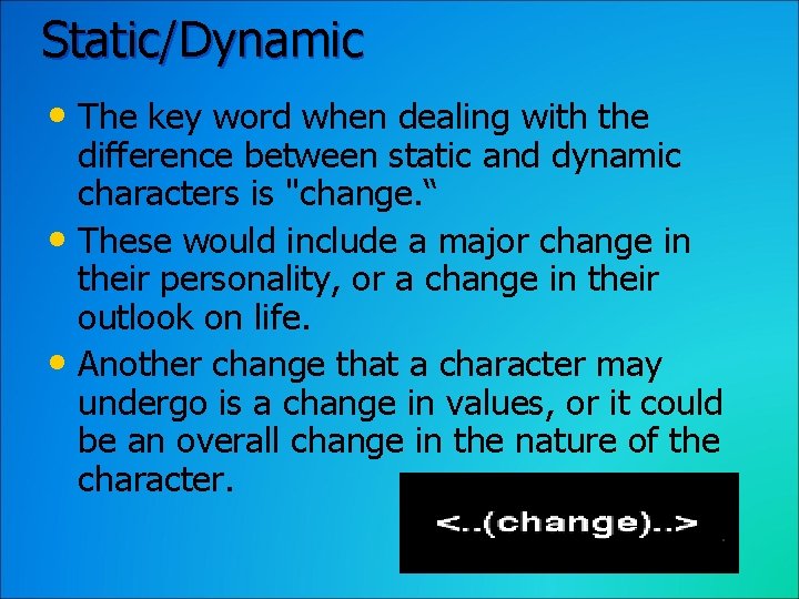 Static/Dynamic • The key word when dealing with the difference between static and dynamic