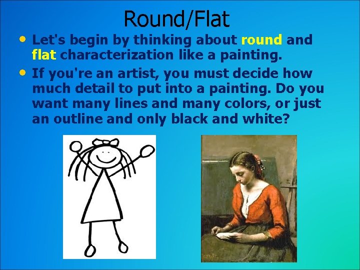 Round/Flat • Let's begin by thinking about round and • flat characterization like a