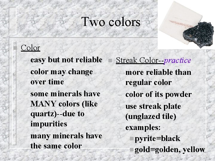 Two colors n Color – easy but not reliable – color may change over Two colors n Color – easy but not reliable – color may change over