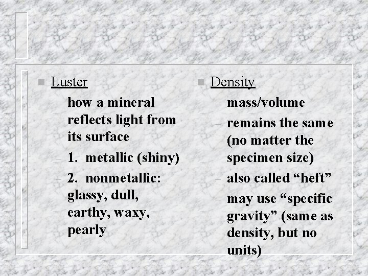 n Luster – how a mineral reflects light from its surface – 1. metallic n Luster – how a mineral reflects light from its surface – 1. metallic