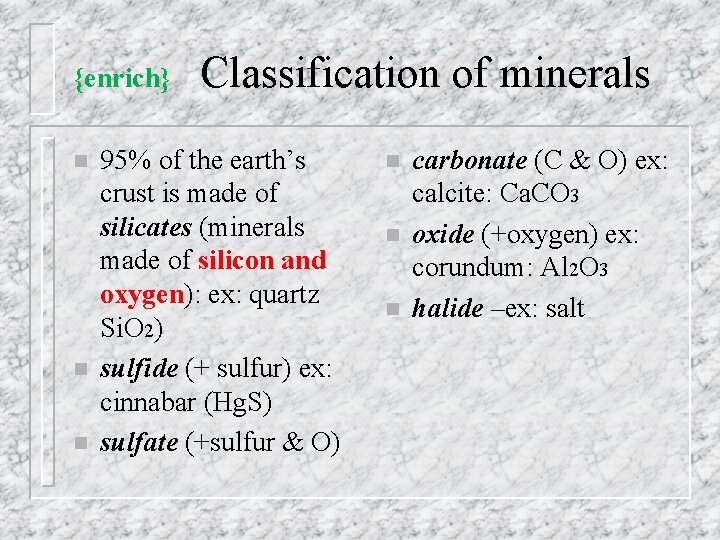 {enrich} n n n Classification of minerals 95% of the earth’s crust is made {enrich} n n n Classification of minerals 95% of the earth’s crust is made