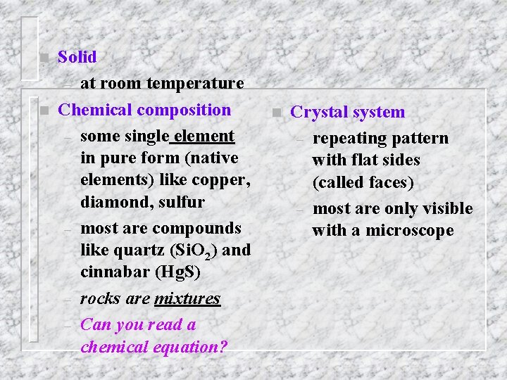 n n Solid – at room temperature Chemical composition – some single element in n n Solid – at room temperature Chemical composition – some single element in
