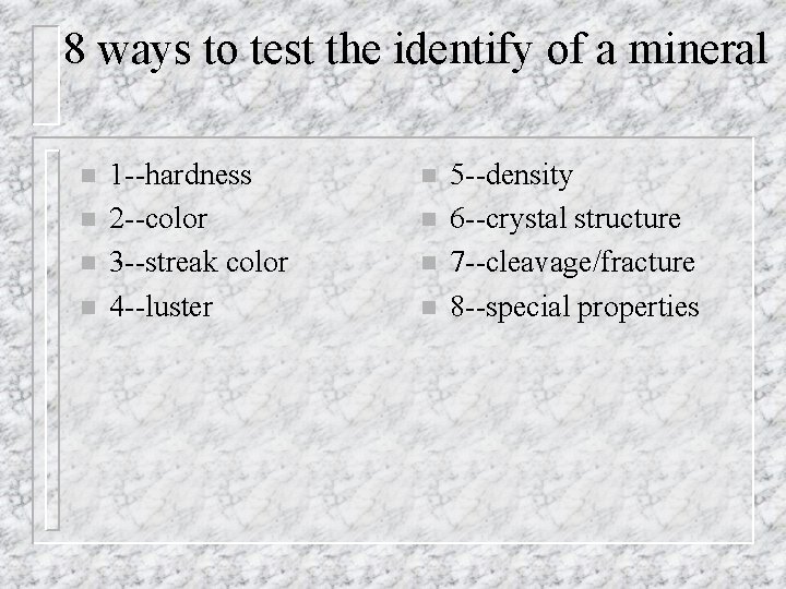 8 ways to test the identify of a mineral n n 1 --hardness 2 8 ways to test the identify of a mineral n n 1 --hardness 2
