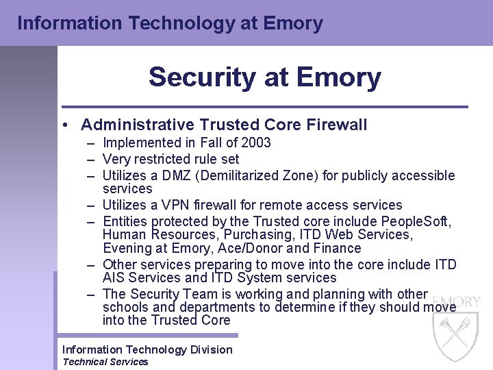 Information Technology at Emory Security at Emory • Administrative Trusted Core Firewall – Implemented