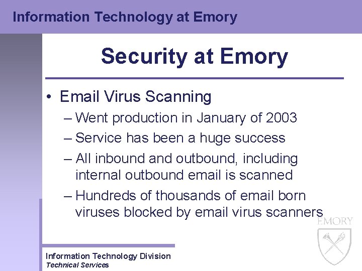 Information Technology at Emory Security at Emory • Email Virus Scanning – Went production