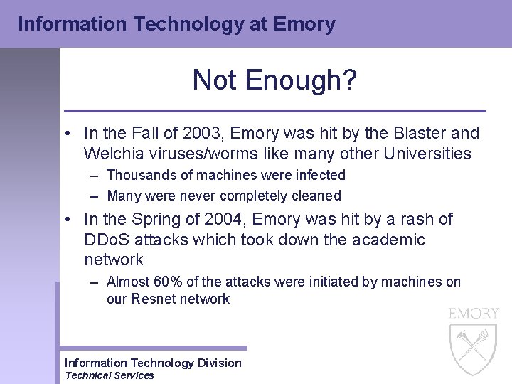 Information Technology at Emory Not Enough? • In the Fall of 2003, Emory was