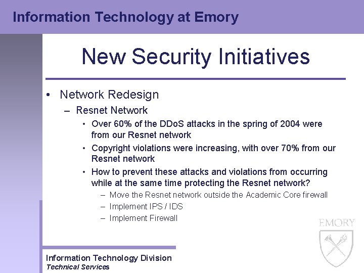 Information Technology at Emory New Security Initiatives • Network Redesign – Resnet Network •