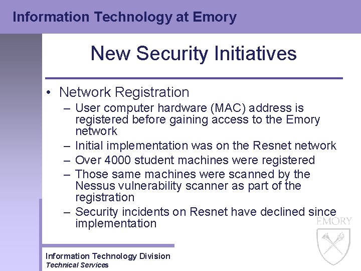 Information Technology at Emory New Security Initiatives • Network Registration – User computer hardware