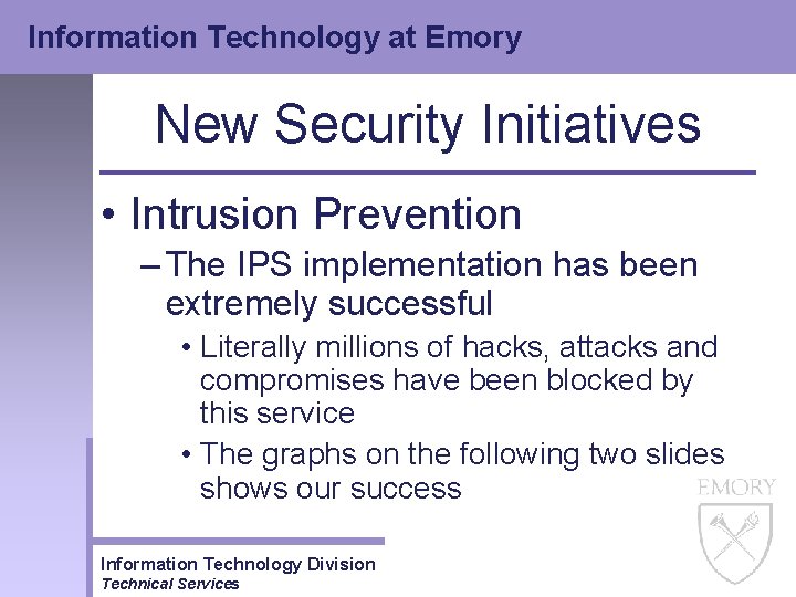 Information Technology at Emory New Security Initiatives • Intrusion Prevention – The IPS implementation