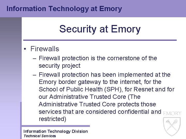 Information Technology at Emory Security at Emory • Firewalls – Firewall protection is the