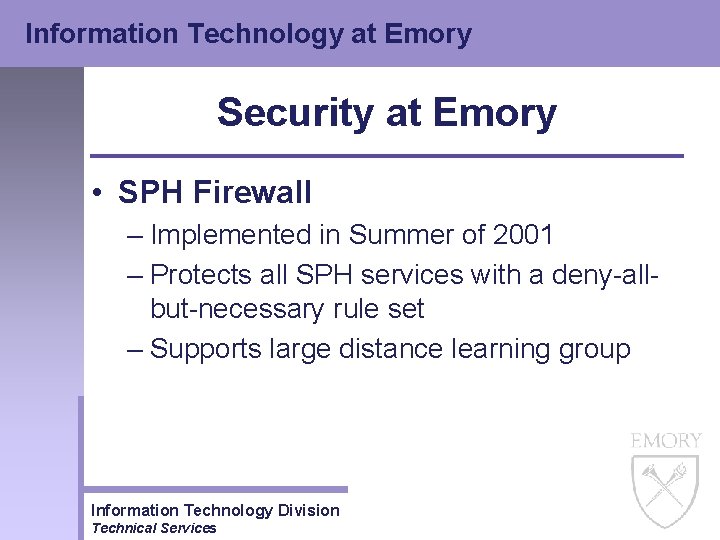 Information Technology at Emory Security at Emory • SPH Firewall – Implemented in Summer