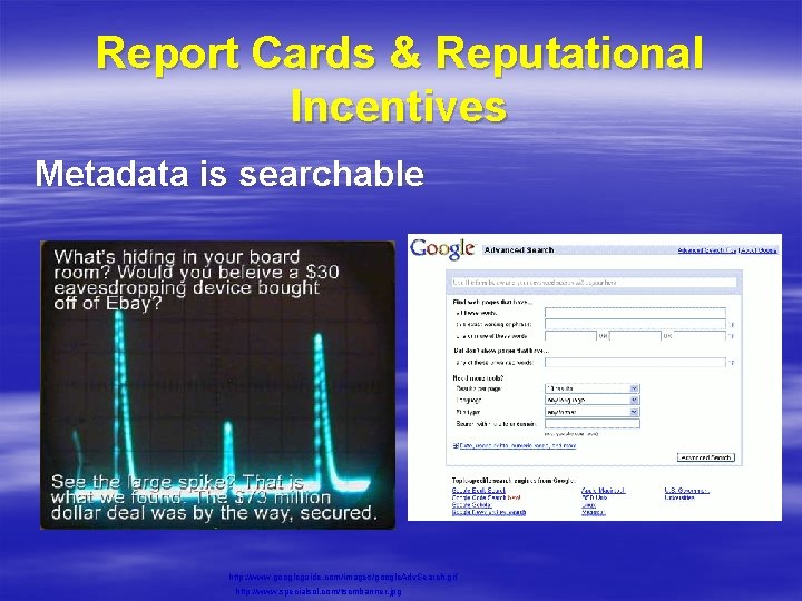 Report Cards & Reputational Incentives Metadata is searchable http: //www. googleguide. com/images/google. Adv. Search. Report Cards & Reputational Incentives Metadata is searchable http: //www. googleguide. com/images/google. Adv. Search.