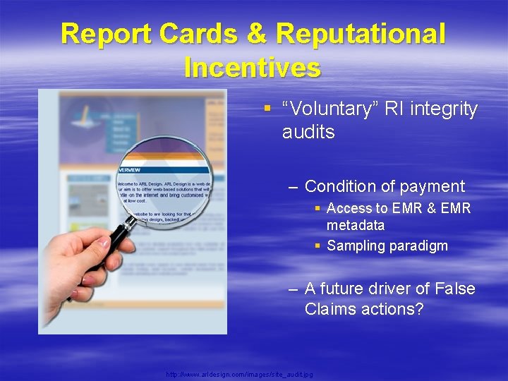 Report Cards & Reputational Incentives § “Voluntary” RI integrity audits – Condition of payment Report Cards & Reputational Incentives § “Voluntary” RI integrity audits – Condition of payment