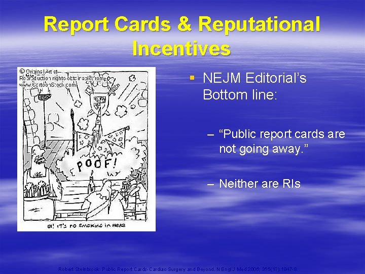 Report Cards & Reputational Incentives § NEJM Editorial’s Bottom line: – “Public report cards Report Cards & Reputational Incentives § NEJM Editorial’s Bottom line: – “Public report cards