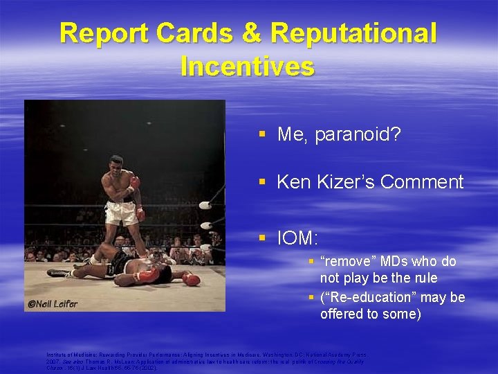 Report Cards & Reputational Incentives § Me, paranoid? § Ken Kizer’s Comment § IOM: Report Cards & Reputational Incentives § Me, paranoid? § Ken Kizer’s Comment § IOM: